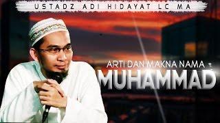 Arti Dan Makna Nama Muhammad ﷺ  Ustadz Adi Hidayat Lc MA