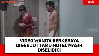 Video Wanita Berkebaya Digenjot Tamu Hotel Masih Diselidiki