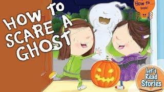 How to Scare a Ghost - Halloween Stories for Kids - Childrens Book