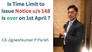 is Time Limit to Issue Notice us 148 expired on 31st March ? CA Jigneshkumar Parikh