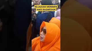 KEJADIAN MENIMPA ANIS BASWEDAN ?