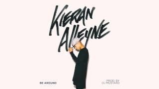 Kieran Alleyne  Be Around Prod. by DJ Mustard