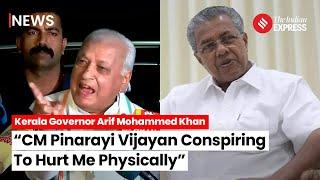 Kerala Governor Attack Arif Mohammad Accuses Pinarayi Vijayan Of Sending Goondas Amid SFI Protest