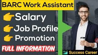 BARC Work Assistant Salary Job Profile And Promotion Full Information