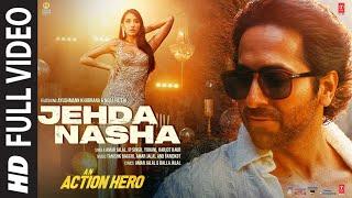 Jehda NashaFull VideoAn Action Hero  Ayushmann Nora Tanishk Faridkot Amar IP SinghYohaniHarjot