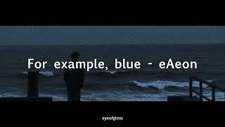 For example blue - Song nam hyun feat. eAeon  English Lyrics