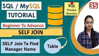 35-SELF JOIN in SQL JOIN Tutorial  JOINS Interview Query Types of JOIN Why do we need SELF JOIN