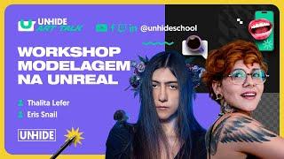 Workshop Modelagem na Unreal com Eris Snail  UNHIDE Art Talk