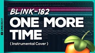 blink-182 - ONE MORE TIME Instrumental  FL Studio 