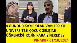 4 GÜNDÜR KAYIP OLAN VAN 100.YIL ÜNİVERSİTESİ ÇOCUK GELİŞİMİ ÖĞRENCİSİ  ROJİN KABAİŞ NEREDE..?