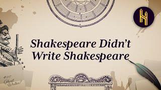 The Conspiracy Theory that Shakespeare Didnt Write Shakespeare