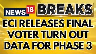 Phase 3 Lok Sabha Elections  ECI Releases Voter Turn Out Data Till 5pm  BJP  Congress  News18
