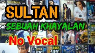 Sultan  SEBUAH KHAYALAN NO VOCAL 