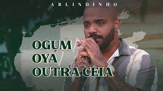 Arlindinho - Ogum  Oyá  Outra Ceia