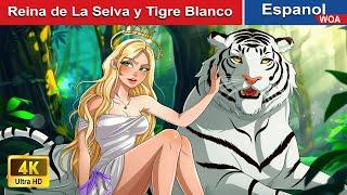 Reina de La Selva y Tigre Blanco  Cuentos Para Dormir @WOASpanishFairyTales