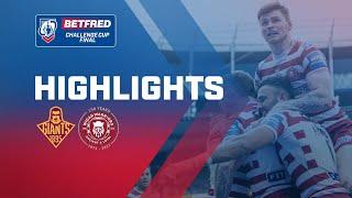 Highlights  Huddersfield Giants v Wigan Warriors  2022 Betfred Challenge Cup Final