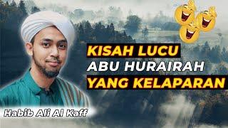 KISAH LUCU ABU HURAIRAH  Habib Ali Al Kaff