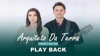 ARQUITETO DA TERRA  PLAY BACK  TAINARA E DIULIANO