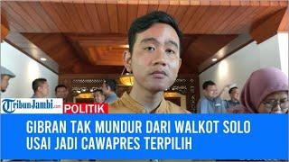 Gibran Tak Mundur dari Walkot Solo Usai Jadi Cawapres Terpilih