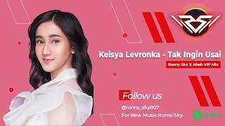 Keisya Levronka - Tak Ingin Usai Ronny Sky X Abeb VIP Mix #musicmix2023 #trandingmusic