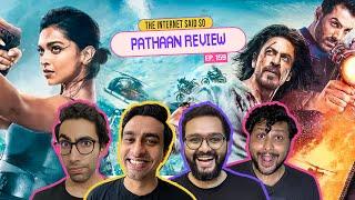 The Internet Said So  EP 159  PATHAAN Review