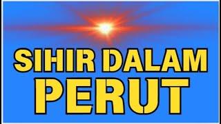 BERSIHKAN SEMUA JEJAK SIHIR DI DALAM PERUT DAN LAMBUNG