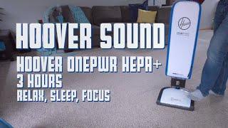 Hoover Vacuum Sound - ONEPWR HEPA+ Cordless Vacuum Cleaner - 3 Hours Relax Sleep Focus ASMR