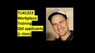 TLI41222 Workplace Training Qld applicants c class