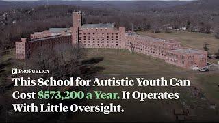 This School for Autistic Youth Can Cost $573200 a Year. It Operates With Little Oversight.