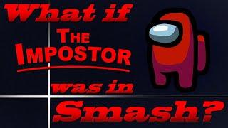 What If The Impostor Was In Smash? Moveset Ideas 91