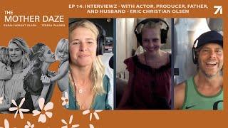 INTERVIEWZ - with Actor Producer Father Husband - Eric Christian Olsen