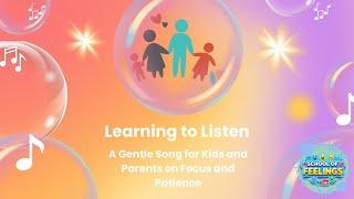 Learning to Listen A Gentle Song for Kids and Parents on Focus and Patience