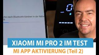 Xiaomi Mi Pro 2 e-Scooter Test Mi App Aktivierung des Elektro-Scooter - OMG   Teil 2