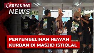 BREAKING NEWS - Penyembelihan Hewan Kurban di Masjid Istiqlal Jakarta