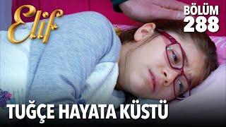 Tuğçe hayata küstü  Elif 288. Bölüm