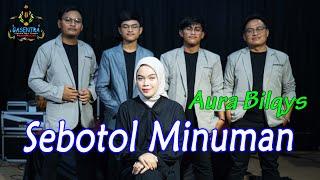 SEBOTOL MINUMAN - AURA BILQYS Official Music Video Dangdut