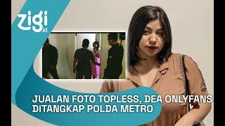 Jualan Foto Topless Dea OnlyFans Ditangkap Polda Metro  Zigi