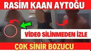 RASİM KAAN AYTOĞU VİDEOSU SİLİNMEDEN İZLE