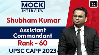 UPSC CAPF AC 2023  Shubham Kumar  Rank - 60  Mock Interview  Drishti IAS English