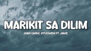 Juan Caoile Kyleswish - Marikit Sa Dilim Lyrics ft.Jawz  Nalasing kagabi ang galing katabi ka na