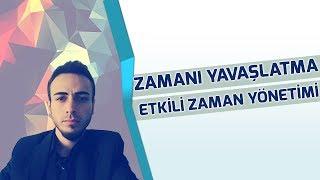 ZAMANI YAVAŞLATMAK - Etkili Zaman Yönetimi