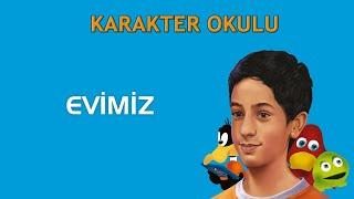 Evimiz - Karakter Okulu #karakterokulu