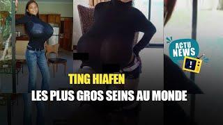 Ting Hiafen  La femme qui possède les plus gros seins au monde…