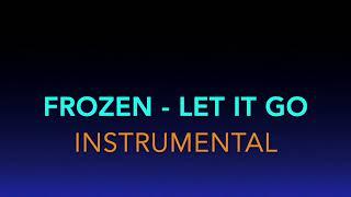 FROZEN - Let It Go - Instrumental Version