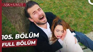 Aşk ve Umut 105. Bölüm