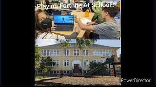 playing fortnite at school gone wrong