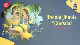 Jhoola Jhoole Nandalal  Krishna Bhajan  Shubha Mudgal  Music Today