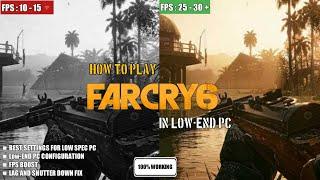 How to play Far Cry 6 on Low-End Pc Optimization  Lag Fix & FPS Boost  Low End Config