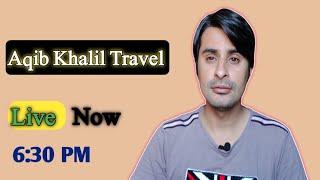 Aqib Khalil Travel is live