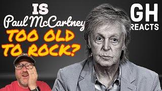 Is PAUL McCARTNEY TOO OLD to ROCK??? - GH REACTS